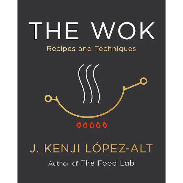 Cookbook: The Wok by J. Kenji Lopez-Alt